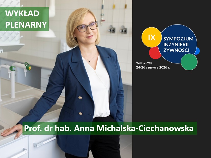 Osoba stojąca w jasnym laboratorium, oparta o blat z wyposażeniem laboratoryjnym. Ubrana w granatową marynarkę i białą bluzkę. Po lewej stronie znajduje się zielony napis „WYKŁAD PLENARNY”. Na dole widoczny jest zielony pasek z napisem „Prof. dr hab. Anna Michalska-Ciechanowska”. Po prawej stronie umieszczono kolorowe logo IX Sympozjum Inżynierii Żywności oraz informację „Warszawa, 24–26 czerwca 2026 r.”